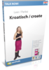 Leer Kroatisch - Talk Now Kroatisch